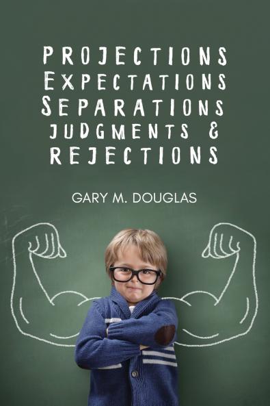 Projections Expectations Separations Judgments & Rejections