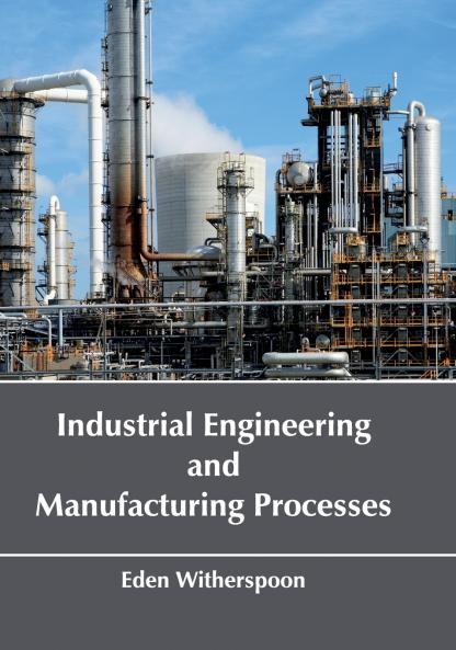 Industrial Engineering and Manufacturing Processes