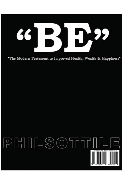 BE  The modern Testament to Improved Health Wealth and Happiness