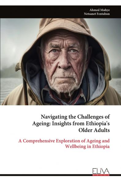 Navigating the Challenges of Ageing - Insights from Ethiopia's Older Adults