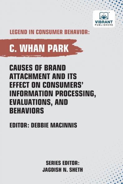 Causes of Brand Attachment and Its Effect on Consumers' Information Processing Evaluations and Behaviors