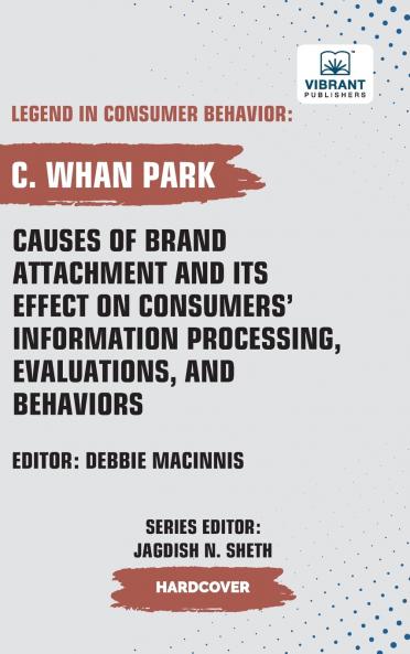 Causes of Brand Attachment and Its Effect on Consumers' Information Processing Evaluations and Behaviors