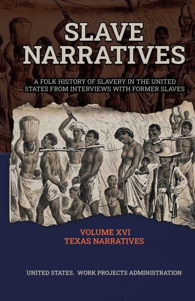 SLAVE NARRATIVES Volume XVI Texas Narratives Part 1