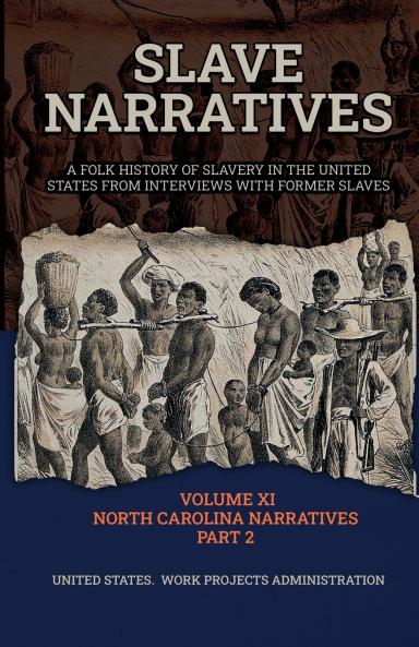 SLAVE NARRATIVES VOLUME XI NORTH CAROLINA NARRATIVES PART 2