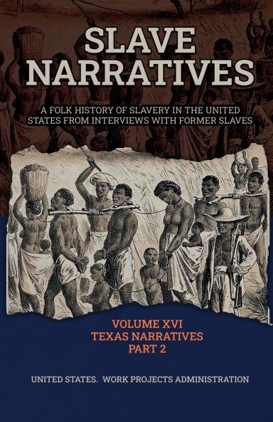 SLAVE NARRATIVES VOLUME XVI TEXAS NARRATIVES PART 2