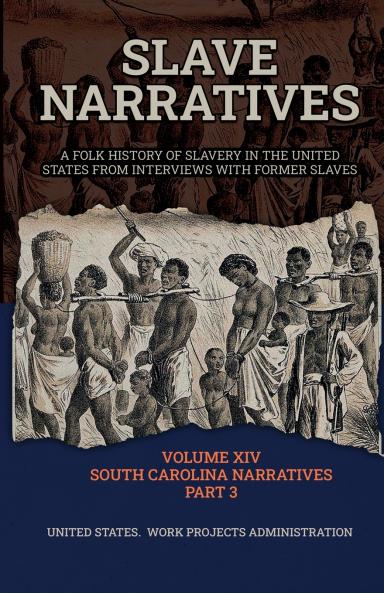 SLAVE NARRATIVES VOLUME XIV SOUTH CAROLINA NARRATIVES PART 3
