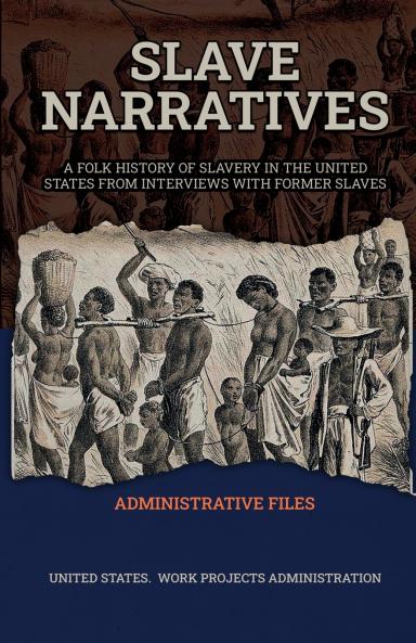 SLAVE NARRATIVES ADMINISTRATIVE FILES