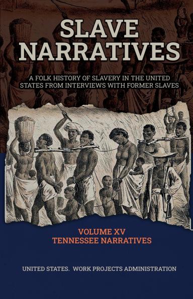 SLAVE NARRATIVES VOLUME XV TENNESSEE NARRATIVES