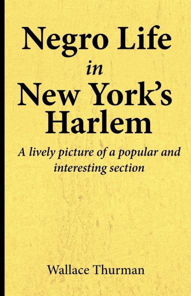 Negro life in New York's Harlem A lively picture of a popular and interesting section