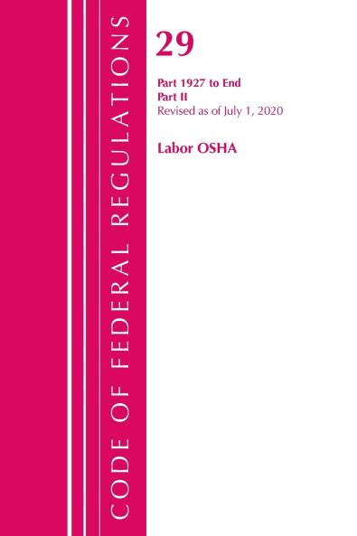Code of Federal Regulations Title 29 Labor/OSHA 1927-End Revised as of July 1 2020