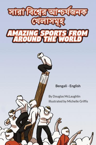 Amazing Sports from Around the World (Bengali-English)