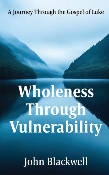 Wholeness Through Vulnerability