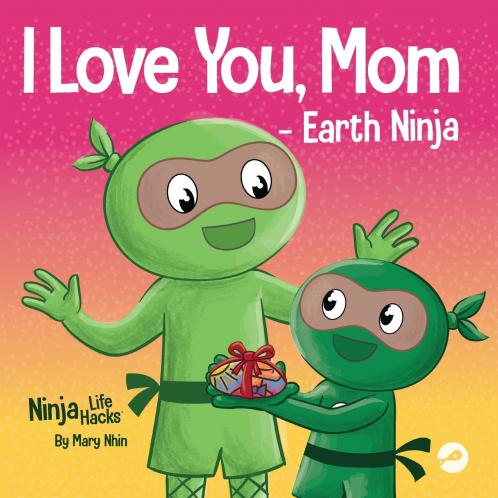 I Love You Mom - Earth Ninja