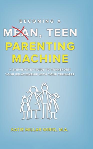 Becoming a Mean Teen Parenting Machine