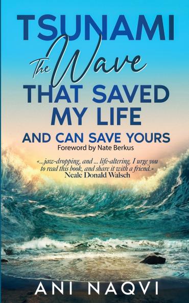 Tsunami ~ The Wave that Saved my Life and Can Save Yours