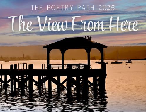 The View From Here - The Poetry Path 2025