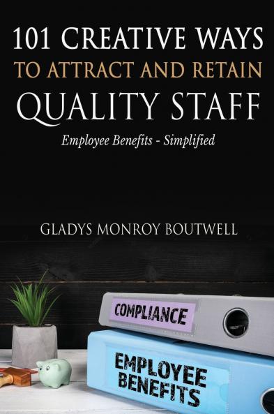 101 CREATIVE WAYS TO ATTRACT & RETAIN QUALITY STAFF