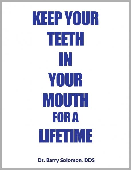 KEEP YOUR TEETH IN YOUR MOUTH FOR A LIFETIME