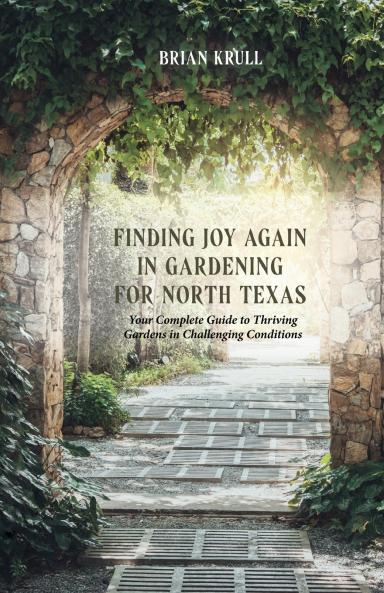 FINDING JOY IN GARDENING FOR NORTH TEXAS