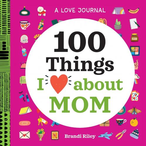 100 Things I Love about Mom