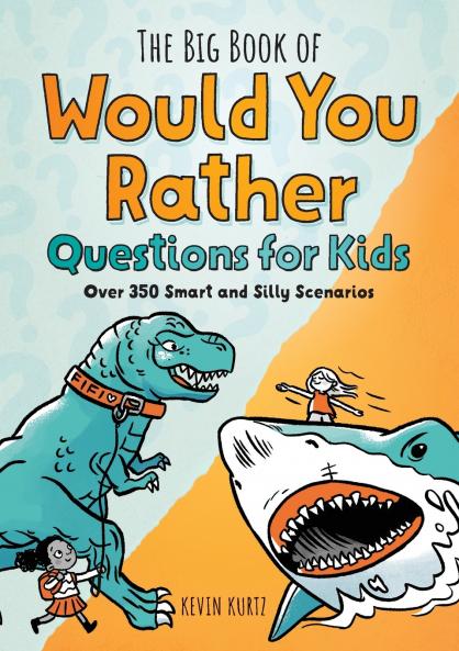 The Big Book of Would You Rather Questions for Kids