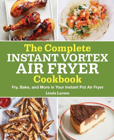 The Complete Instant Vortex Air Fryer Cookbook
