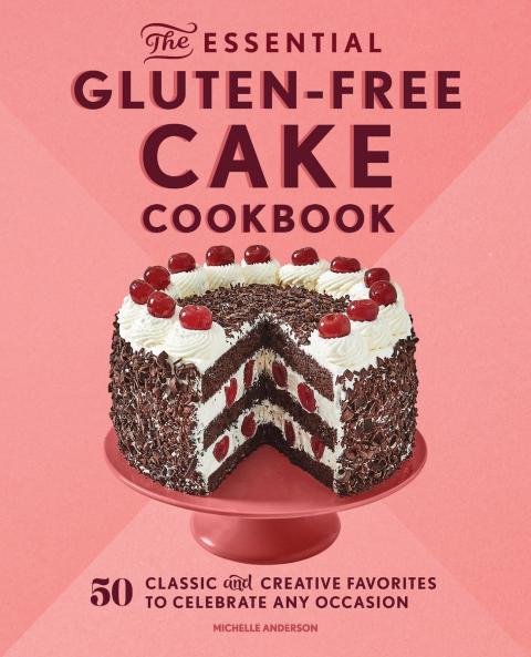 The Essential Gluten-Free Cake Cookbook