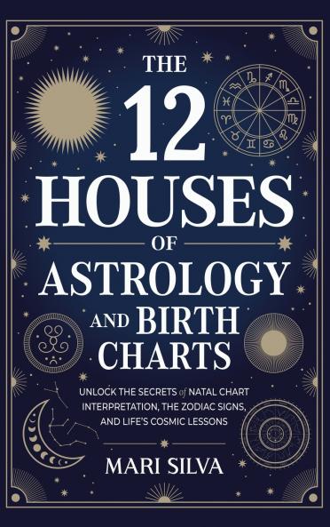 The 12 Houses of Astrology and Birth Charts