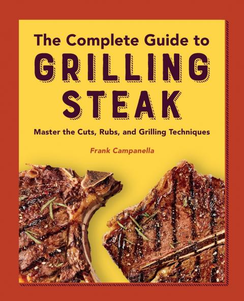 The Complete Guide to Grilling Steak  Cookbook
