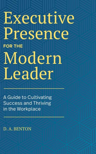 Executive Presence for the Modern Leader