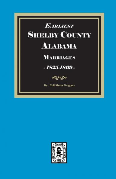Earliest SHELBY County Alabama Marriages 1825-1869