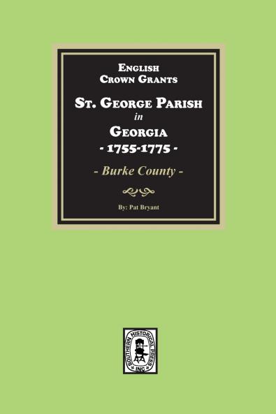 English Crown Grants St. George Parish in Georgia 1755-1775