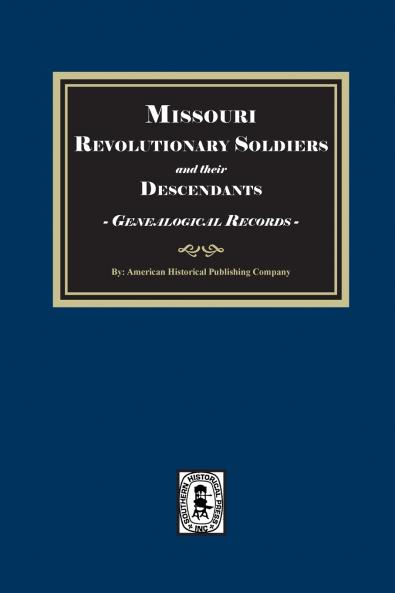 Missouri Revolutionary Soldiers and their Descendants Genealogical Records