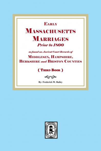 Early Massachusetts Marriages Prior to 1800  (Book 3)