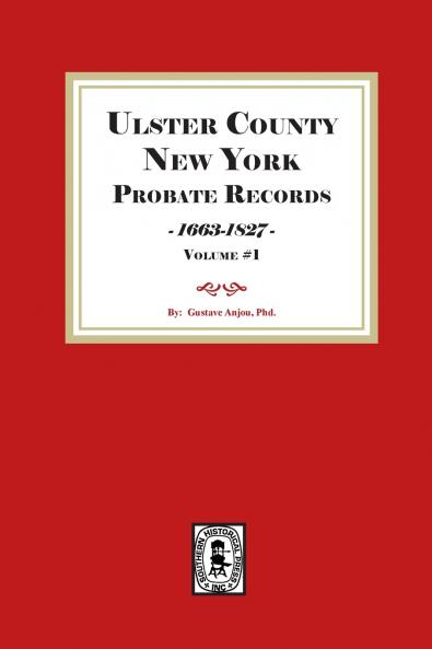 Ulster County New York Probate Records 1663-1827. (Volume #1)