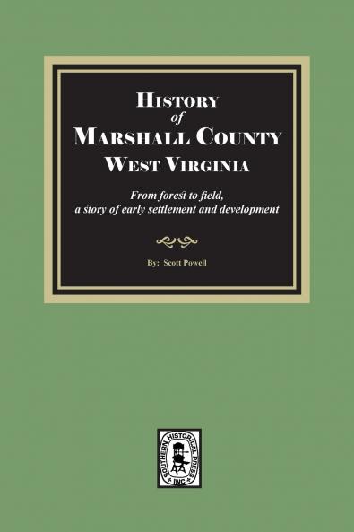 History of Marshall County West Virginia from forest to field