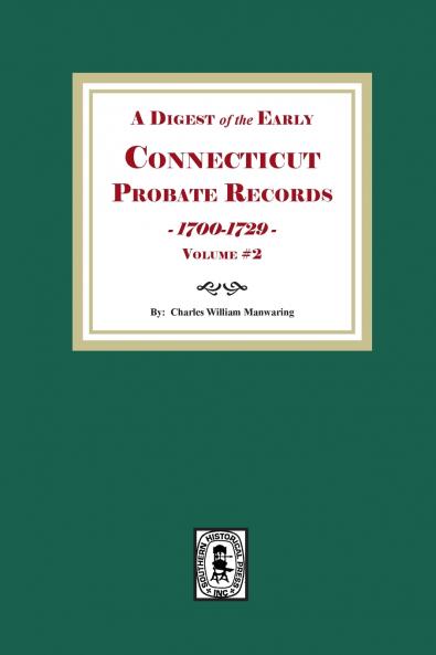 A Digest of the Early Connecticut Probate Records 1700-1729.  (Volume #2)