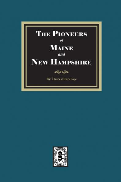 The Pioneers of Maine and New Hampshire 1623 to 1660