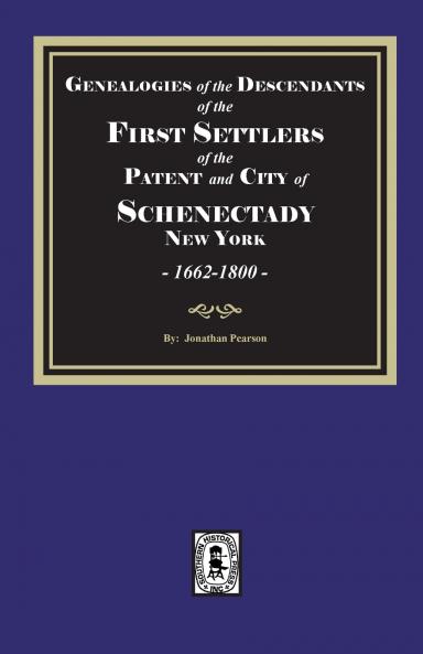 Genealogies of the Descendants of the FIRST SETTLERS of SCHENECTADY 1662-1800
