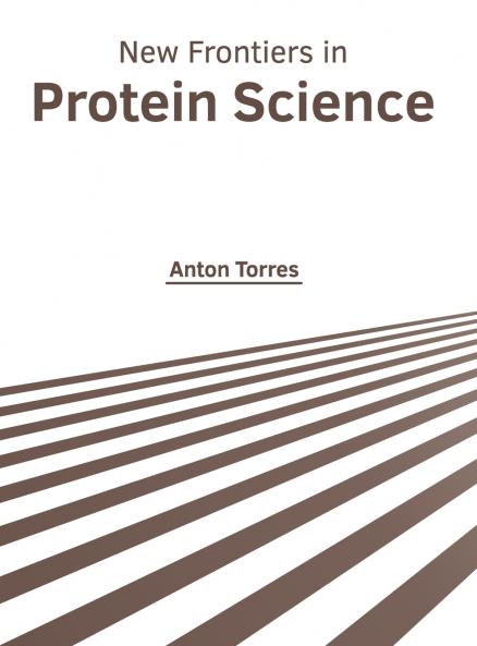 New Frontiers in Protein Science