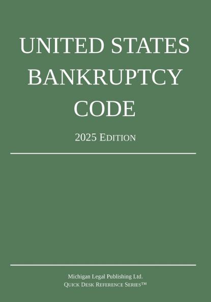 United States Bankruptcy Code; 2025 Edition