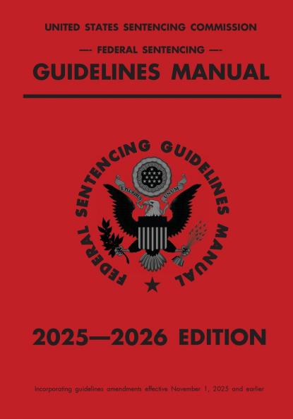 Federal Sentencing Guidelines Manual; 2025-2026 Edition
