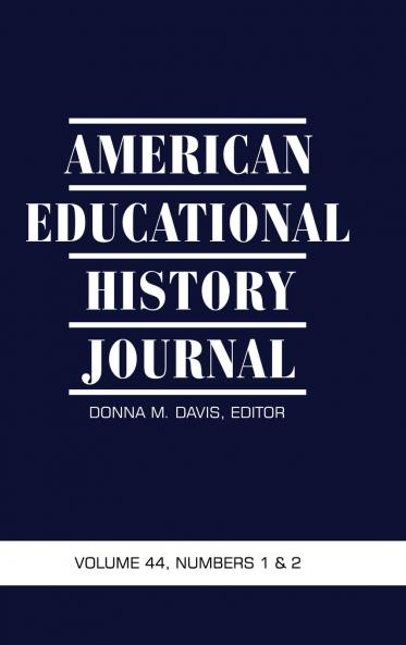 American Educational History Journal Volume 44 Issues 1 & 2 2017