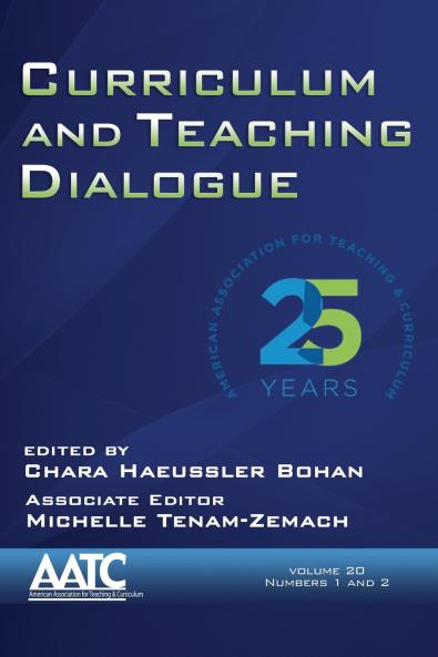 Curriculum and Teaching Dialogue Volume 20 Numbers 1 & 2 2018