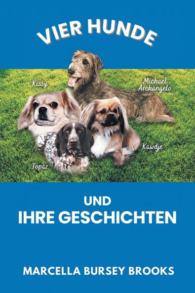 Vier Hunde und ihre Geschichten