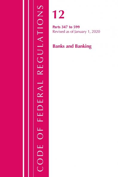 Code of Federal Regulations Title 12 Banks and Banking 347-599 Revised as of January 1 2020