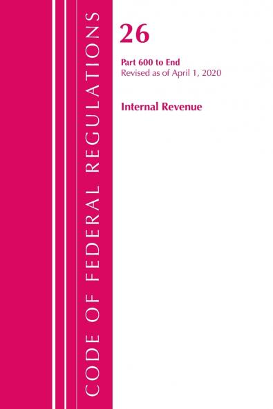 Code of Federal Regulations Title 26 Internal Revenue 600-End Revised as of April 1 2020
