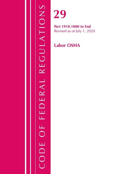 Code of Federal Regulations Title 29 Labor/OSHA 1910.1000-End Revised as of July 1 2020