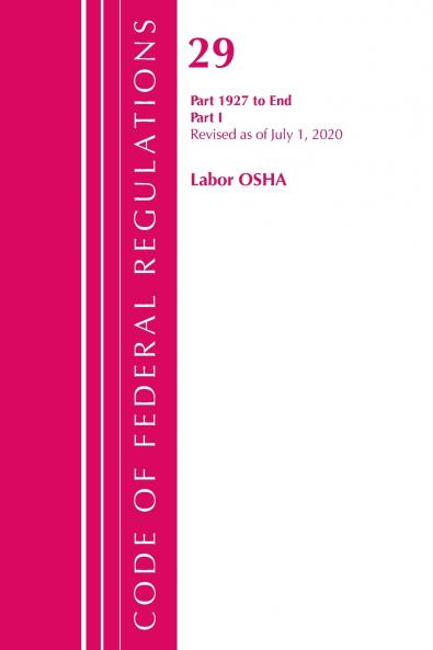 Code of Federal Regulations Title 29 Labor/OSHA 1927-End Revised as of July 1 2020