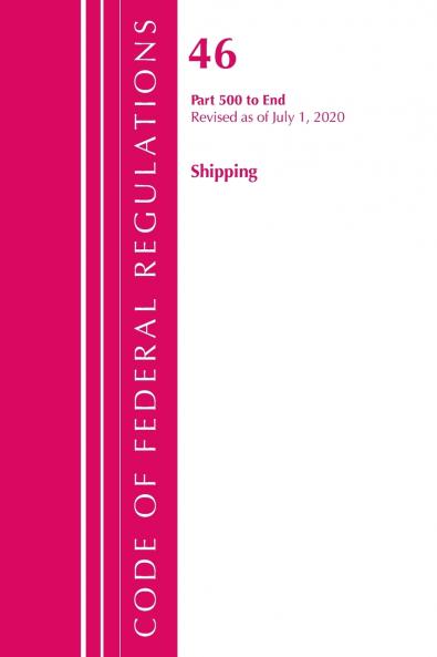 Code of Federal Regulations Title 46 Shipping 500-End Revised as of October 1 2020
